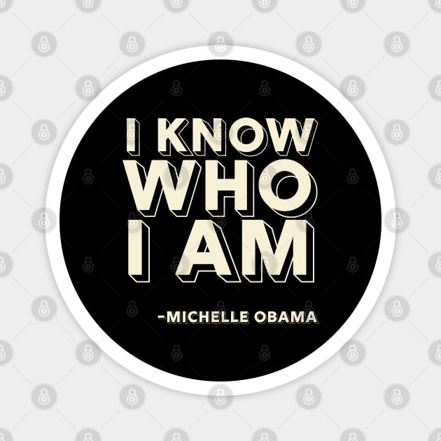 I Know Who I Am,  Michelle Obama,  Black History Magnet by UrbanLifeApparel